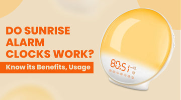 Do sunrise alarm clocks work? Know its Benefits, Usage